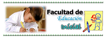 Bienvenidos a la Facultad de Educaci�n Inicial